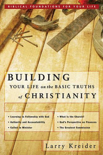 Cover image for Building Your Life on the Basic Truths of Christianity: Biblical Foundations for Your Life