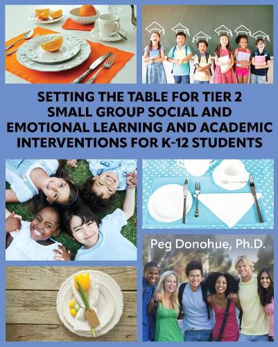 Cover image for Setting the Table for Tier 2 Small Group Social and Emotional Learning and Academic Interventions for K-12 Students