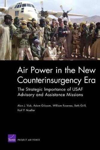 Cover image for Air Power in the New Counterinsurgency Era: The Strategic Importance of USAF Advisory and Assistance Missions