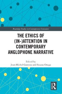 Cover image for The Ethics of (In-)Attention in Contemporary Anglophone Narrative