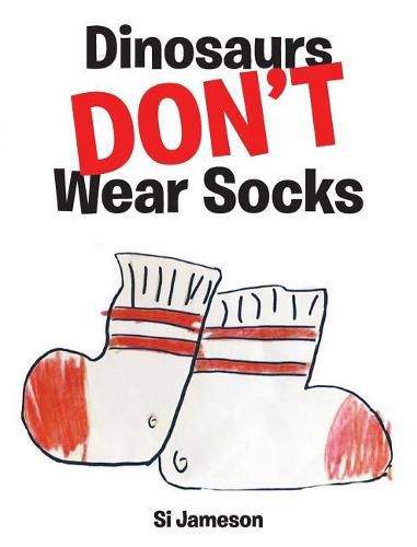 Cover image for Dinosaurs Don't Wear Socks