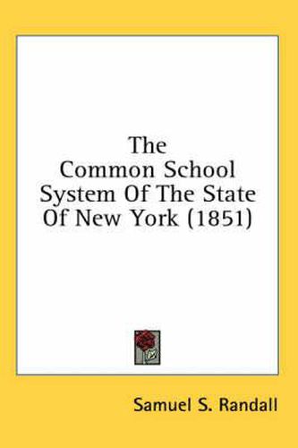 Cover image for The Common School System of the State of New York (1851)