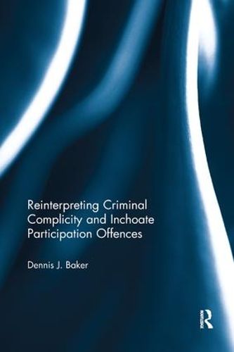 Cover image for Reinterpreting Criminal Complicity and Inchoate Participation Offences