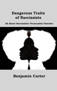 Cover image for Dangerous Traits of Narcissists: All About Narcissistic Personality Disorder