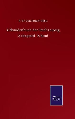 Cover image for Urkundenbuch der Stadt Leipzig: 2. Hauptteil - 8. Band