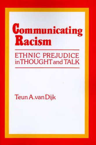Cover image for Communicating Racism: Ethnic Prejudice in Thought and Talk