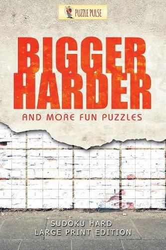 Cover image for Bigger, Harder and More Fun Puzzles: Sudoku Hard Large Print Edition