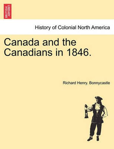 Cover image for Canada and the Canadians in 1846. Vol.I