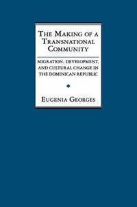 Cover image for The Making of a Transnational Community: Migration, Development, and Cultural Change in the Dominican Republic