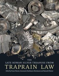 Cover image for The Late Roman Silver Treasure from Traprain Law