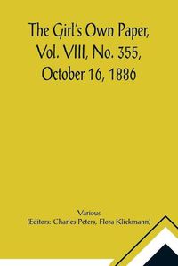 Cover image for The Girl's Own Paper, Vol. VIII, No. 355, October 16, 1886