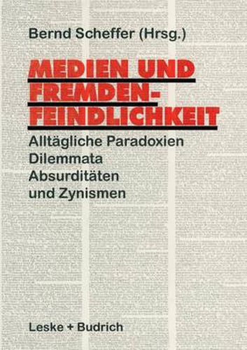 Cover image for Medien Und Fremdenfeindlichkeit: Alltagliche Paradoxien, Dilemmata, Absurditaten Und Zynismen