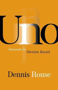 Cover image for Uno: Sanando la Division Racial