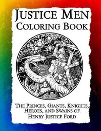 Cover image for Justice Men Coloring Book: The Princes, Giants, Knights, Heroes, and Swains of Henry Justice Ford