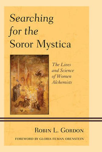 Cover image for Searching for the Soror Mystica: The Lives and Science of Women Alchemists