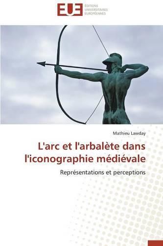 Cover image for L'Arc Et l'Arbal te Dans l'Iconographie M di vale