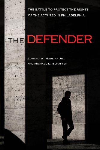 Cover image for The Defender: The Battle to Protect the Rights of the Accused in Philadelphia