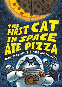 Cover image for The First Cat in Space Ate Pizza