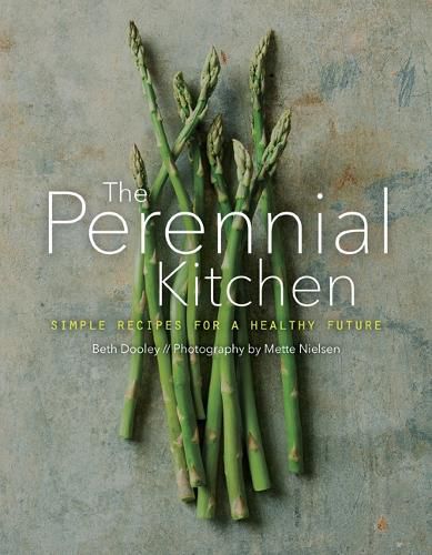 Cover image for The Perennial Kitchen: Simple Recipes for a Healthy Future