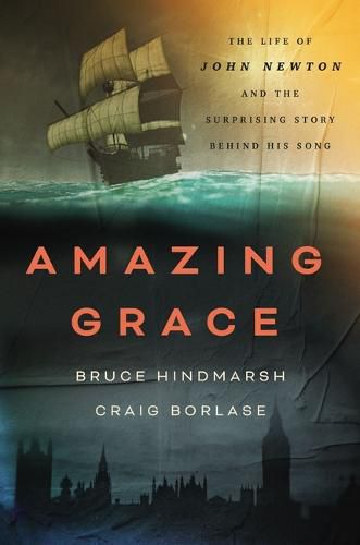 Cover image for Amazing Grace: The Life of John Newton and the Surprising Story Behind His Song