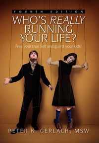 Cover image for Who's Really Running Your Life? Fourth Edition