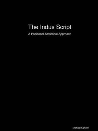 Cover image for The Indus Script: A Positional-Statistical Approach