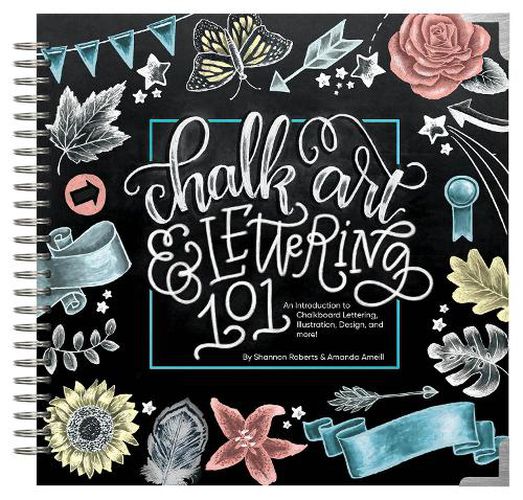 Chalk Art and Lettering 101: An Introduction to Chalkboard Lettering, Design, and More!