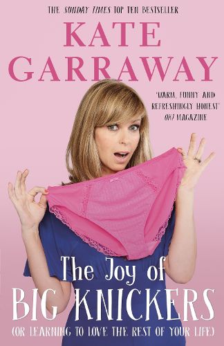 Cover image for The Joy of Big Knickers: (or learning to love the rest of your life)