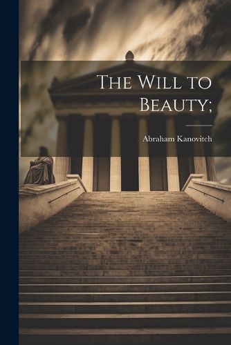 Cover image for The Will to Beauty;