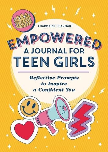 Empowered: A Journal for Teen Girls: Reflective Prompts to Inspire a Confident You