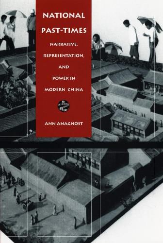 Cover image for National Past-Times: Narrative, Representation, and Power in Modern China