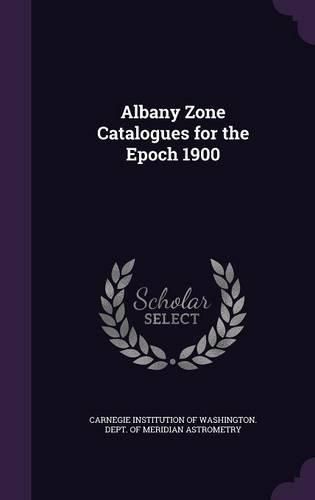 Cover image for Albany Zone Catalogues for the Epoch 1900