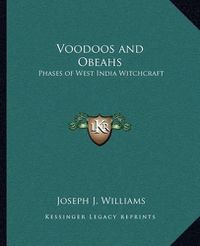 Cover image for Voodoos and Obeahs: Phases of West India Witchcraft