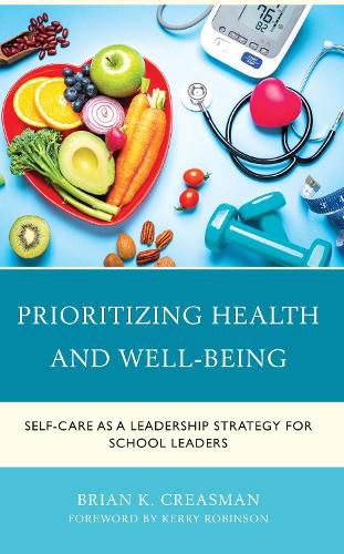 Cover image for Prioritizing Health and Well-Being: Self-Care as a Leadership Strategy for School Leaders