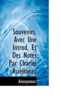 Cover image for Souvenirs. Avec Une Introd. Et Des Notes Par Charles Asselineau