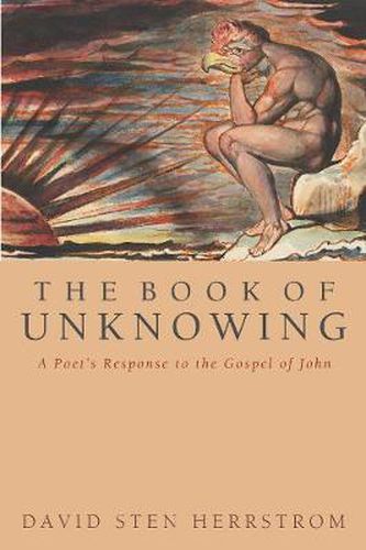 Cover image for The Book of Unknowing: A Poet's Response to the Gospel of John