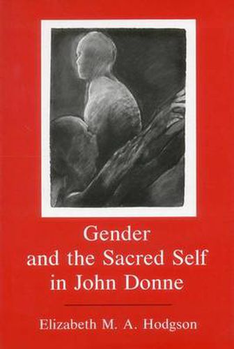 Cover image for Gender and the Sacred Self in John Donne