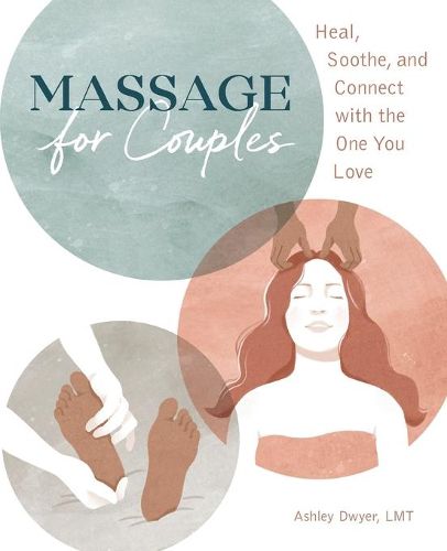 Cover image for Massage for Couples: Heal, Soothe, and Connect with the One You Love