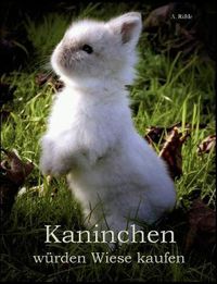 Cover image for Kaninchen wurden Wiese kaufen: Haltung und Ernahrung von Zwergkaninchen - Informationen fur engagierte Halter