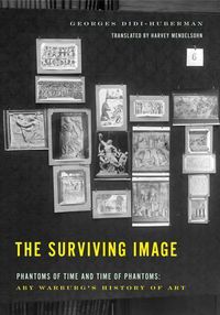 Cover image for The Surviving Image: Phantoms of Time and Time of Phantoms: Aby Warburg's History of Art