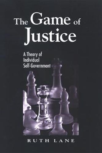 Cover image for The Game of Justice: A Theory of Individual Self-Government
