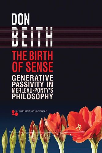 Cover image for The Birth of Sense: Generative Passivity in Merleau-Ponty's Philosophy