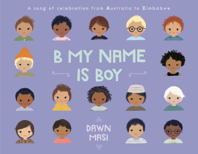 Cover image for B My Name Is Boy: A Song of Celebration from Australia to Zimbabwe