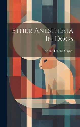 Cover image for Ether Anesthesia In Dogs