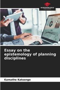 Cover image for Essay on the epistemology of planning disciplines