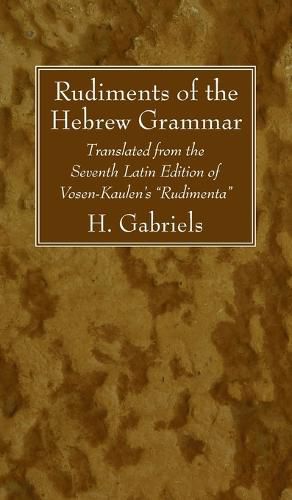 Cover image for Rudiments of the Hebrew Grammar: Translated from the Seventh Latin Edition of Vosen-Kaulen's  Rudimenta