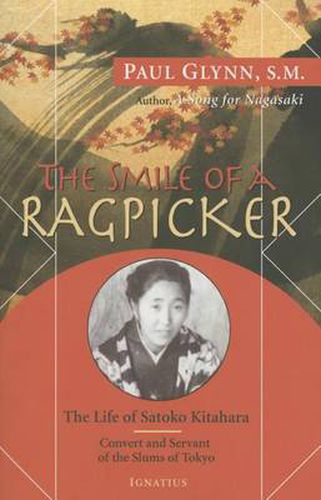 Cover image for The Smile of a Ragpicker: The Life of Satoko Kitahara - Convert and Servant of the Slums of Tokyo