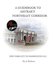 Cover image for A Guidebook to Amtrak's(r) Northeast Corridor