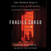Cover image for Fragile Cargo: The World War II Race to Save the Treasures of China's Forbidden City