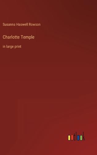 Cover image for Charlotte Temple: in large print